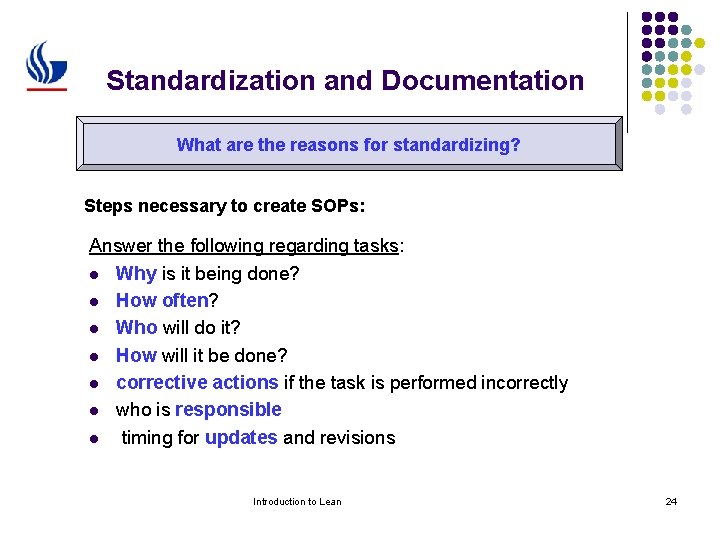 Standardization and Documentation What are the reasons for standardizing? Steps necessary to create SOPs:
