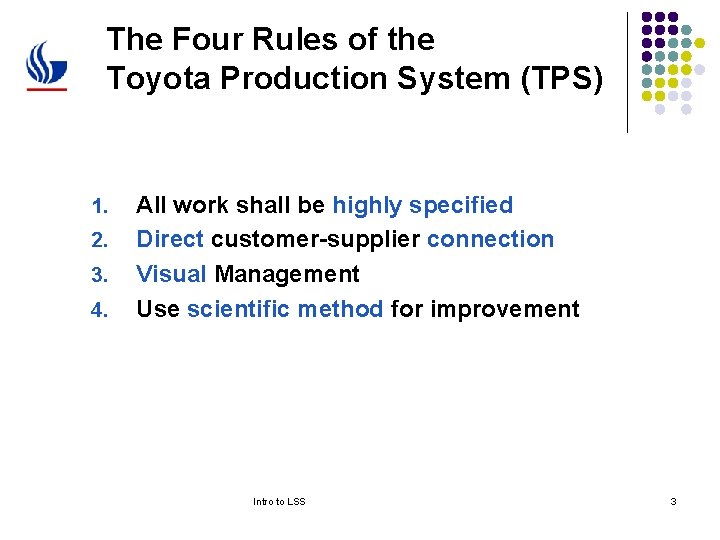 The Four Rules of the Toyota Production System (TPS) 1. 2. 3. 4. All