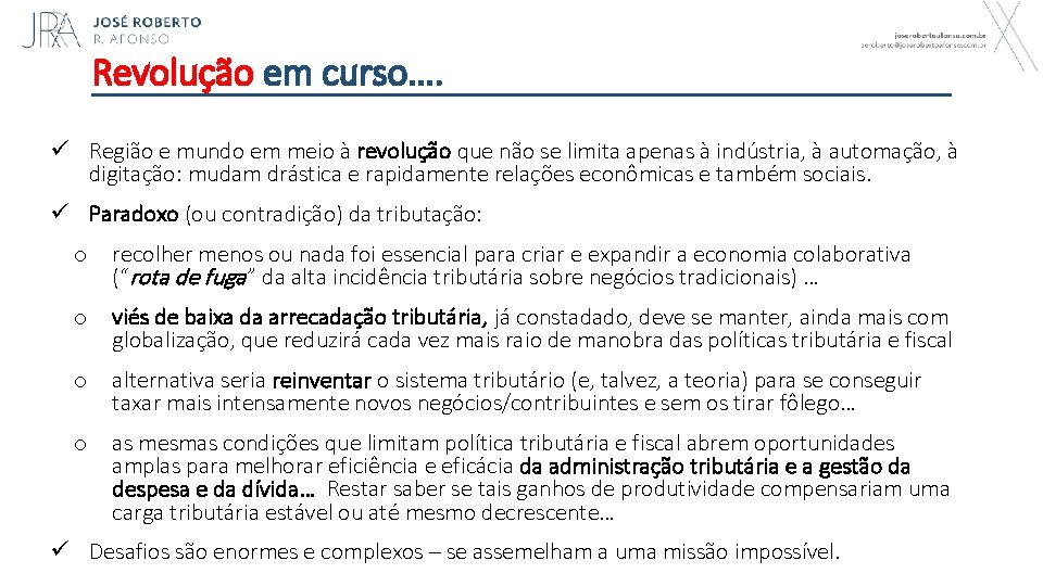 Revolução em curso…. ü Região e mundo em meio à revolução que não se