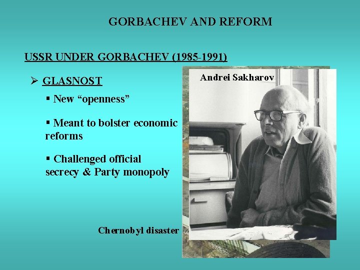 GORBACHEV AND REFORM USSR UNDER GORBACHEV (1985 -1991) Ø GLASNOST § New “openness” §