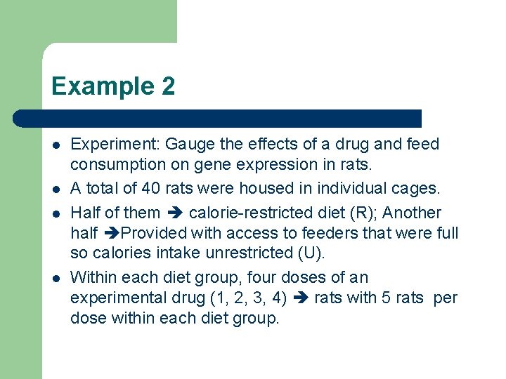 Example 2 l l Experiment: Gauge the effects of a drug and feed consumption