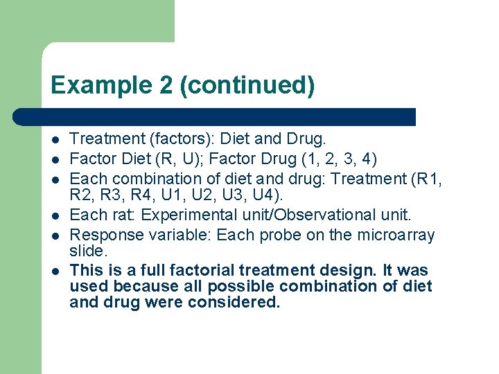 Example 2 (continued) l l l Treatment (factors): Diet and Drug. Factor Diet (R,