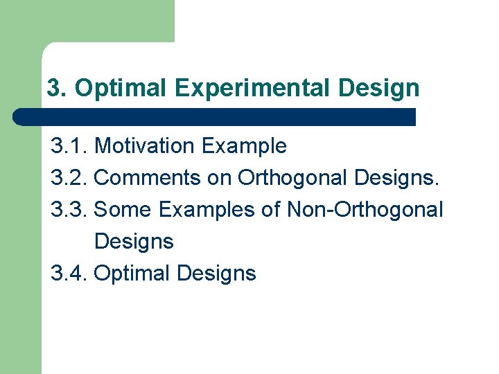 3. Optimal Experimental Design 3. 1. Motivation Example 3. 2. Comments on Orthogonal Designs.