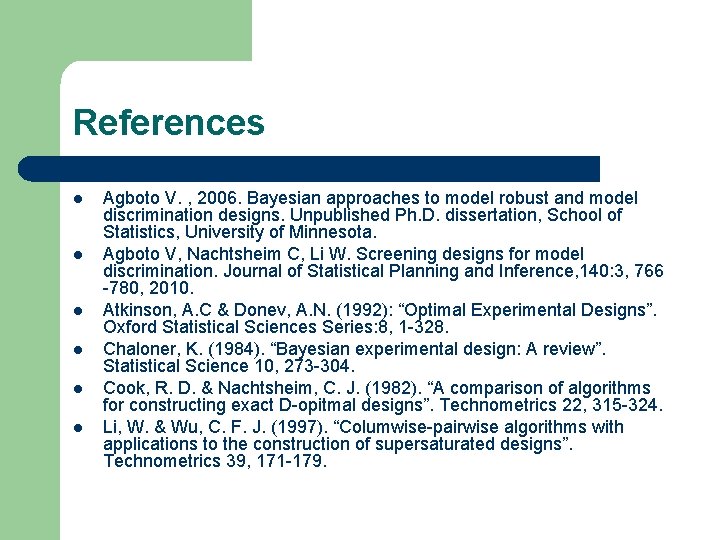 References l l l Agboto V. , 2006. Bayesian approaches to model robust and