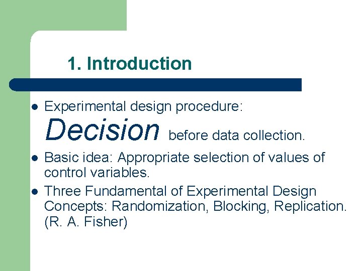 1. Introduction l Experimental design procedure: l Basic idea: Appropriate selection of values of