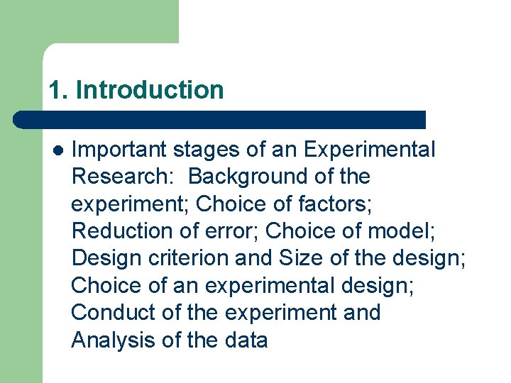 1. Introduction l Important stages of an Experimental Research: Background of the experiment; Choice