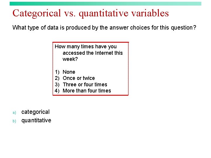 Categorical vs. quantitative variables What type of data is produced by the answer choices