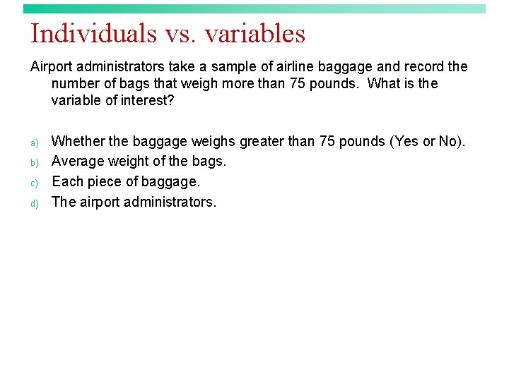 Individuals vs. variables Airport administrators take a sample of airline baggage and record the