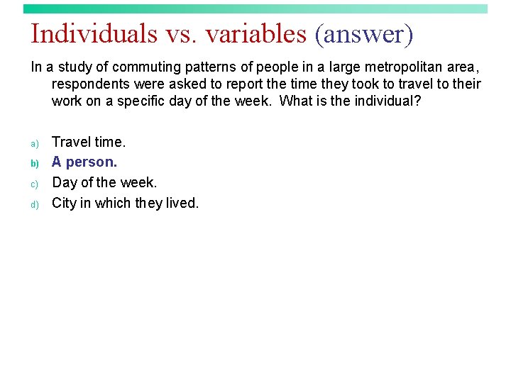 Individuals vs. variables (answer) In a study of commuting patterns of people in a