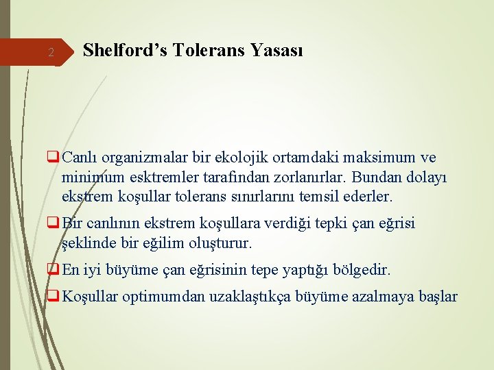 2 Shelford’s Tolerans Yasası q. Canlı organizmalar bir ekolojik ortamdaki maksimum ve minimum esktremler