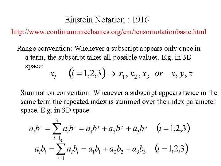 Einstein Notation : 1916 http: //www. continuummechanics. org/cm/tensornotationbasic. html Range convention: Whenever a subscript