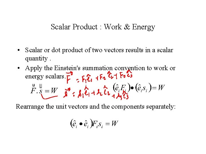 Scalar Product : Work & Energy • Scalar or dot product of two vectors