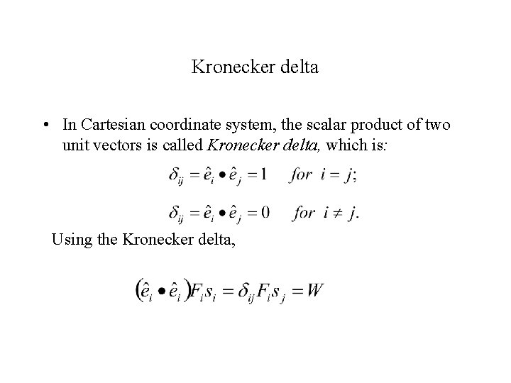Kronecker delta • In Cartesian coordinate system, the scalar product of two unit vectors