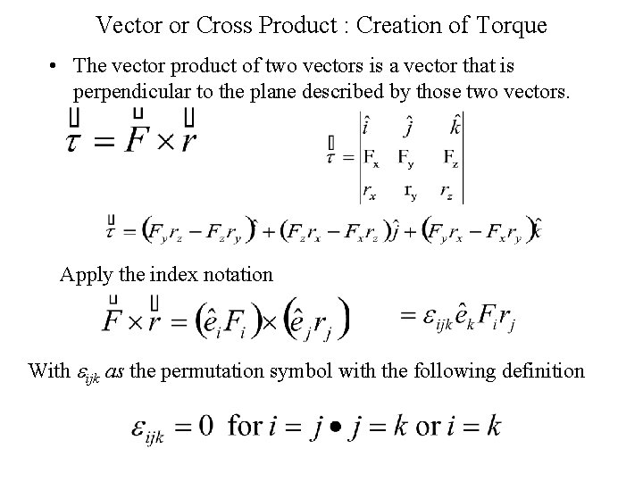 Vector or Cross Product : Creation of Torque • The vector product of two