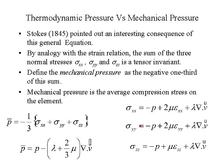 Thermodynamic Pressure Vs Mechanical Pressure • Stokes (1845) pointed out an interesting consequence of