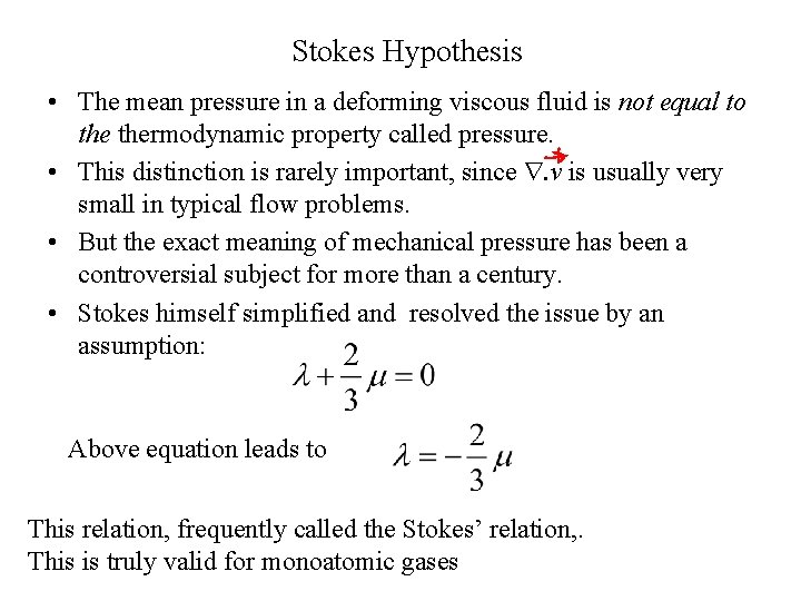 Stokes Hypothesis • The mean pressure in a deforming viscous fluid is not equal