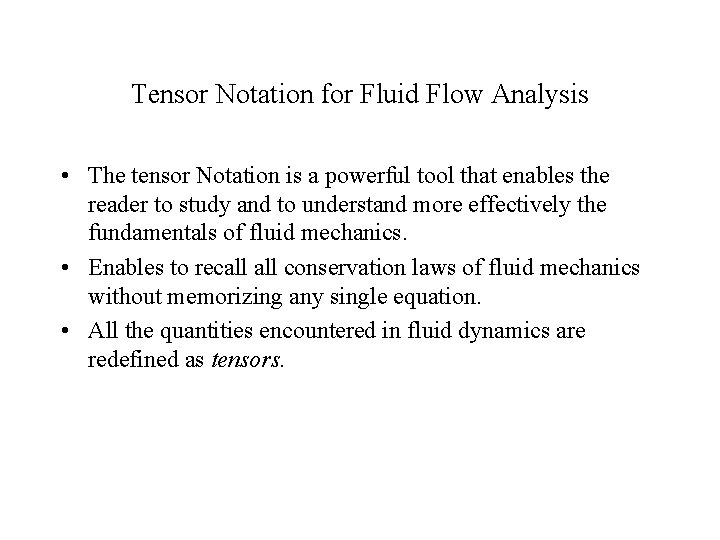 Tensor Notation for Fluid Flow Analysis • The tensor Notation is a powerful tool