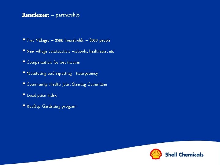Resettlement – partnership § Two Villages – 2500 households – 8000 people § New