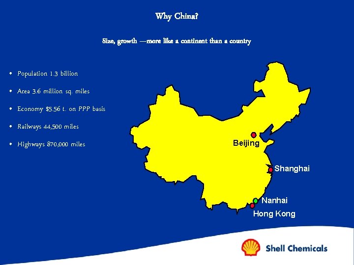 Why China? Size, growth —more like a continent than a country • Population 1.