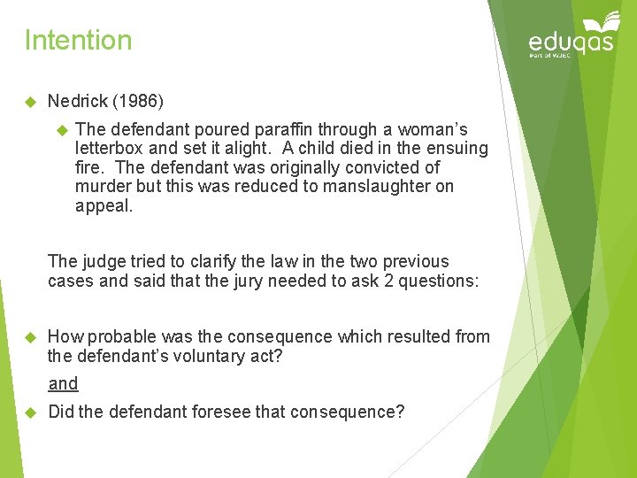 Intention Nedrick (1986) The defendant poured paraffin through a woman’s letterbox and set it