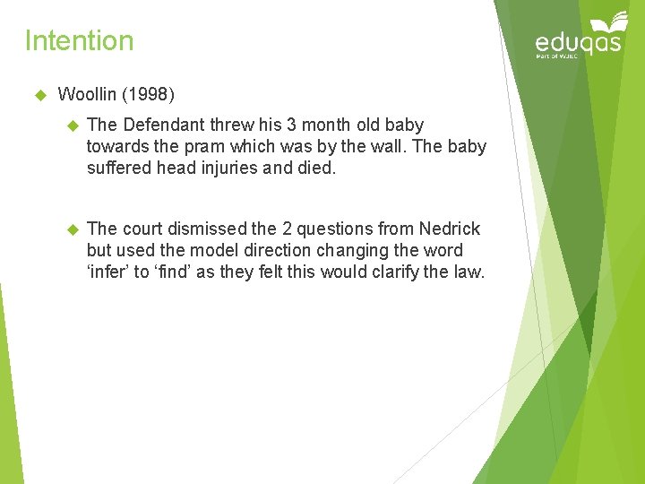 Intention Woollin (1998) The Defendant threw his 3 month old baby towards the pram