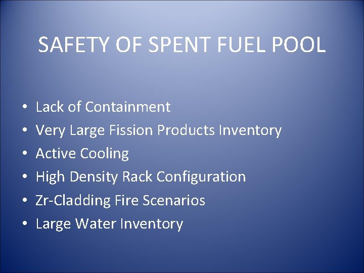 SAFETY OF SPENT FUEL POOL • • • Lack of Containment Very Large Fission