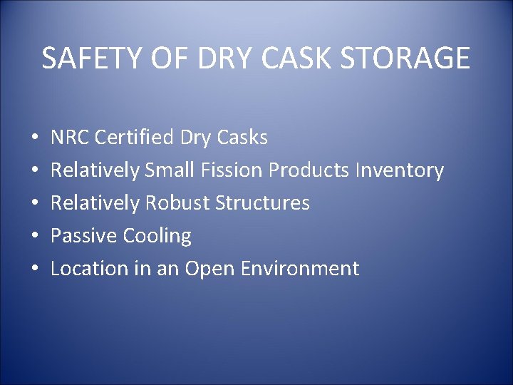 SAFETY OF DRY CASK STORAGE • • • NRC Certified Dry Casks Relatively Small