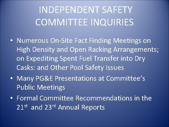 INDEPENDENT SAFETY COMMITTEE INQUIRIES • Numerous On-Site Fact Finding Meetings on High Density and