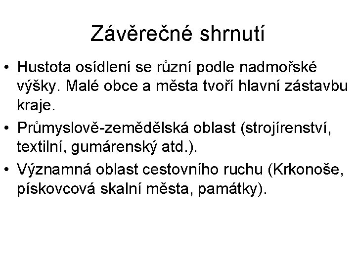 Závěrečné shrnutí • Hustota osídlení se různí podle nadmořské výšky. Malé obce a města