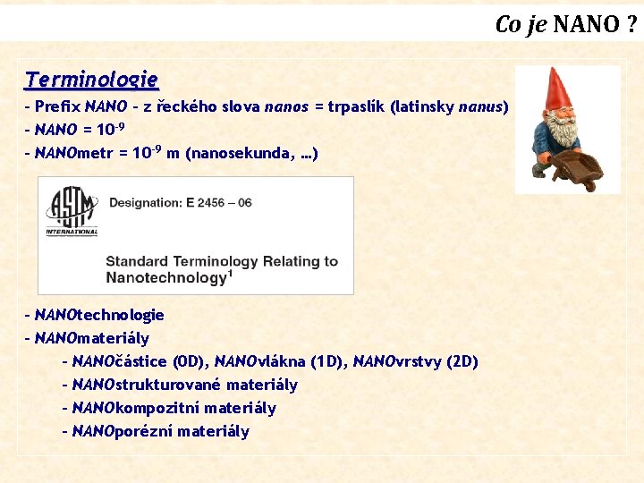 Co je NANO ? Terminologie - Prefix NANO – z řeckého slova nanos =