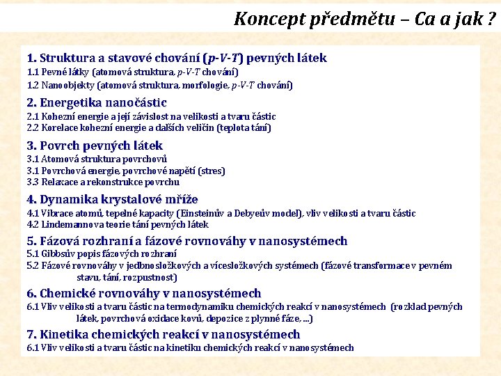 Koncept předmětu – Ca a jak ? 1. Struktura a stavové chování (p-V-T) pevných