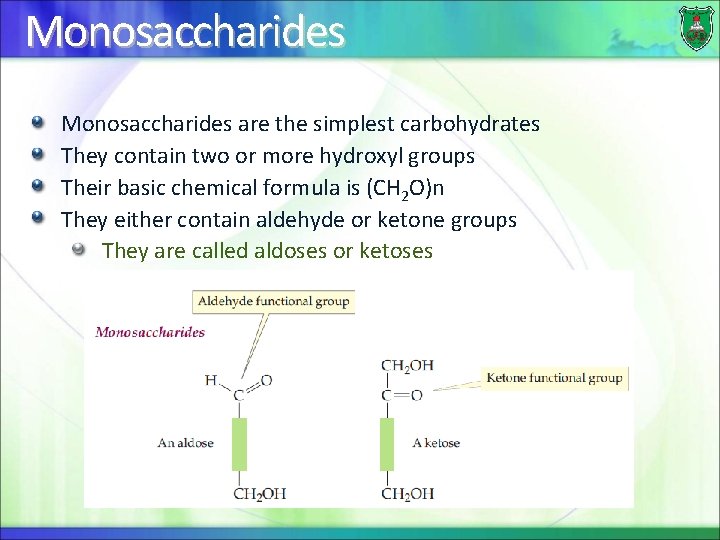 Monosaccharides are the simplest carbohydrates They contain two or more hydroxyl groups Their basic