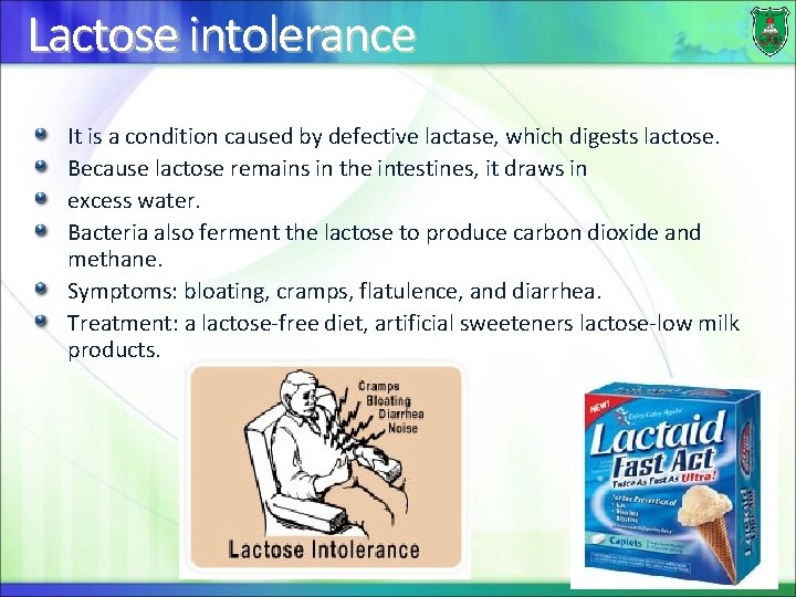 Lactose intolerance It is a condition caused by defective lactase, which digests lactose. Because