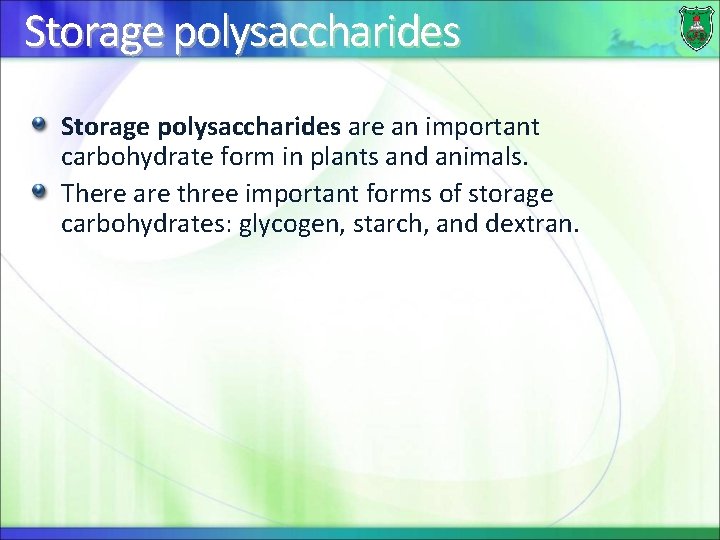 Storage polysaccharides are an important carbohydrate form in plants and animals. There are three