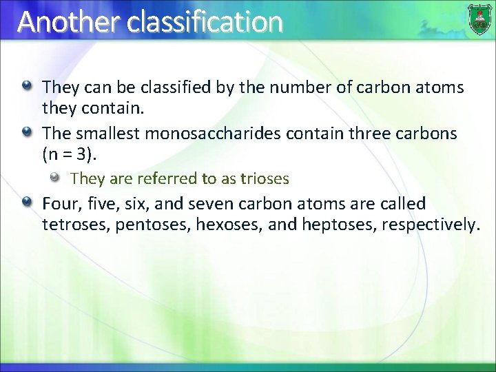 Another classification They can be classified by the number of carbon atoms they contain.