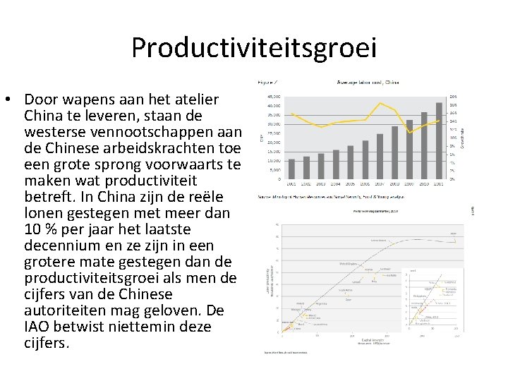 Productiviteitsgroei • Door wapens aan het atelier China te leveren, staan de westerse vennootschappen