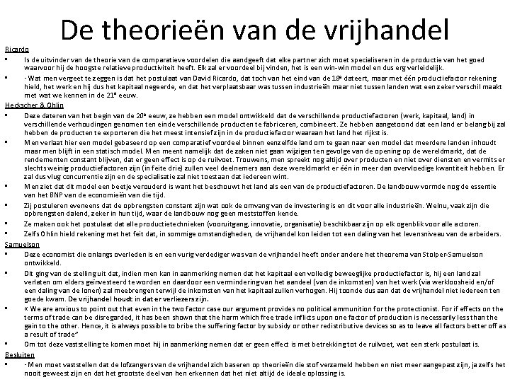 De theorieën van de vrijhandel Ricardo • Is de uitvinder van de theorie van