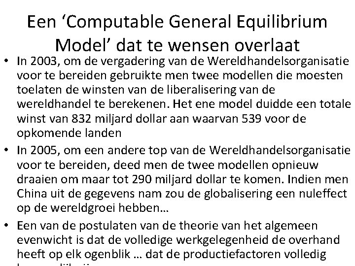 Een ‘Computable General Equilibrium Model’ dat te wensen overlaat • In 2003, om de