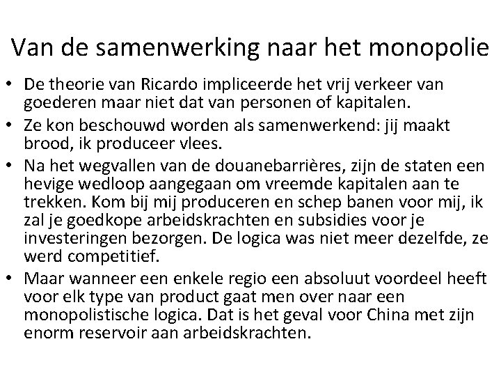 Van de samenwerking naar het monopolie • De theorie van Ricardo impliceerde het vrij