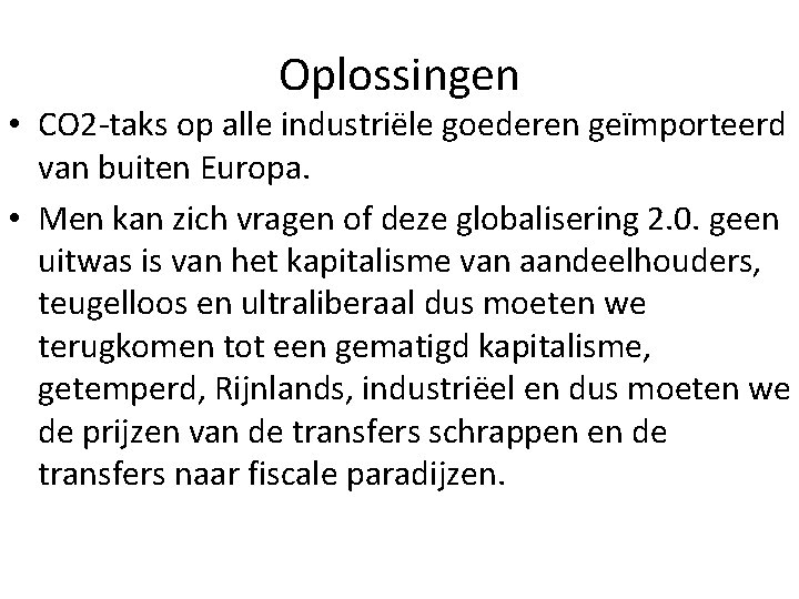 Oplossingen • CO 2 -taks op alle industriële goederen geïmporteerd van buiten Europa. •