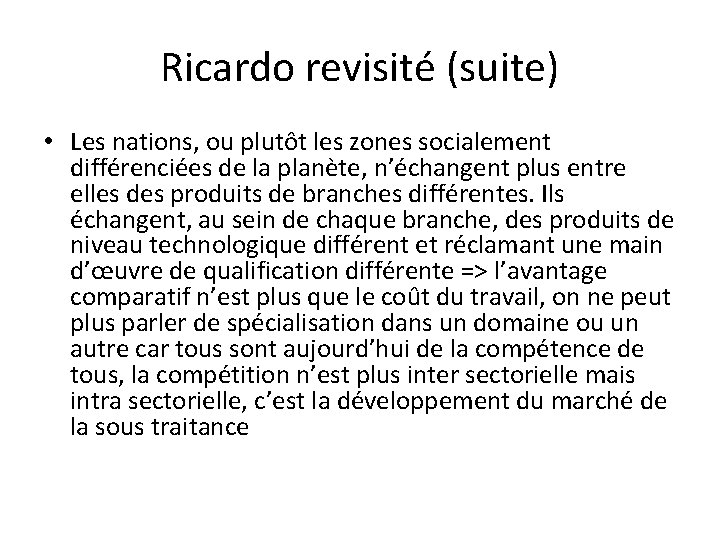 Ricardo revisité (suite) • Les nations, ou plutôt les zones socialement différenciées de la