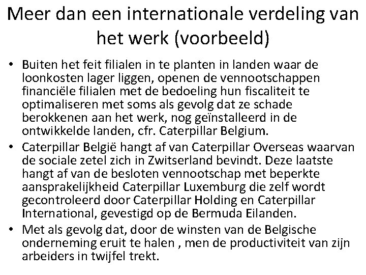 Meer dan een internationale verdeling van het werk (voorbeeld) • Buiten het feit filialen