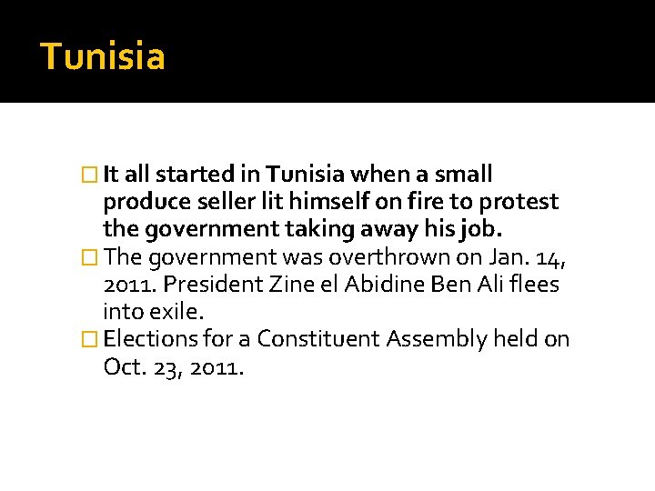 Tunisia � It all started in Tunisia when a small produce seller lit himself Tunisia � It all started in Tunisia when a small produce seller lit himself