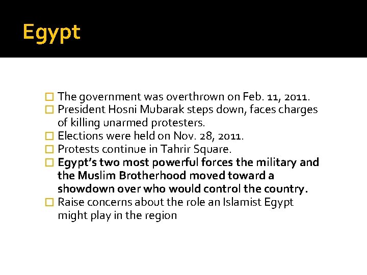 Egypt � The government was overthrown on Feb. 11, 2011. � President Hosni Mubarak