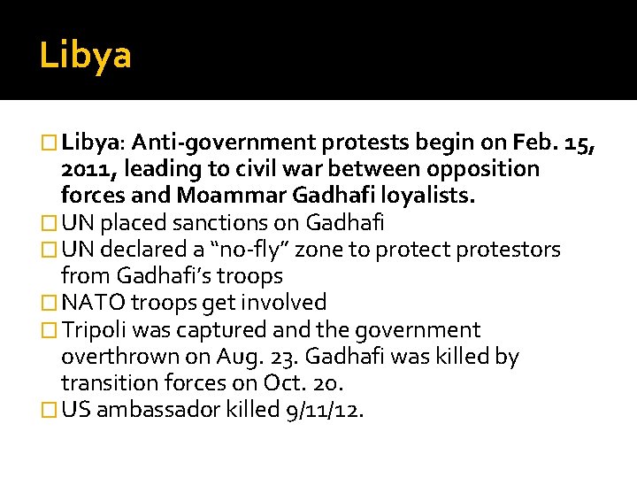 Libya � Libya: Anti-government protests begin on Feb. 15, 2011, leading to civil war
