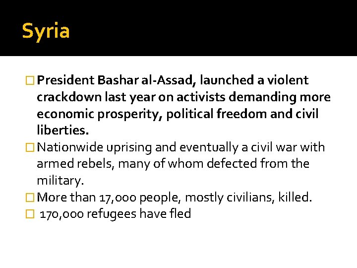 Syria � President Bashar al-Assad, launched a violent crackdown last year on activists demanding