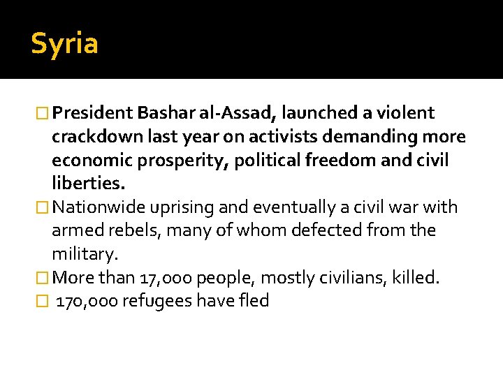 Syria � President Bashar al-Assad, launched a violent crackdown last year on activists demanding Syria � President Bashar al-Assad, launched a violent crackdown last year on activists demanding