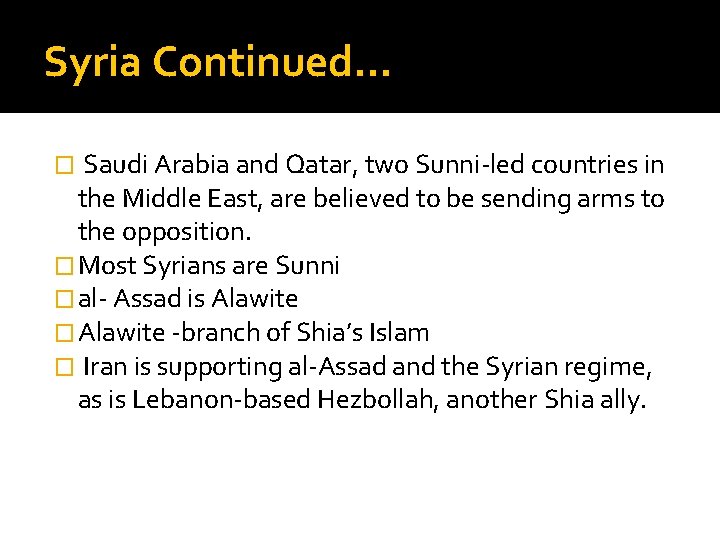 Syria Continued… � Saudi Arabia and Qatar, two Sunni-led countries in the Middle East,