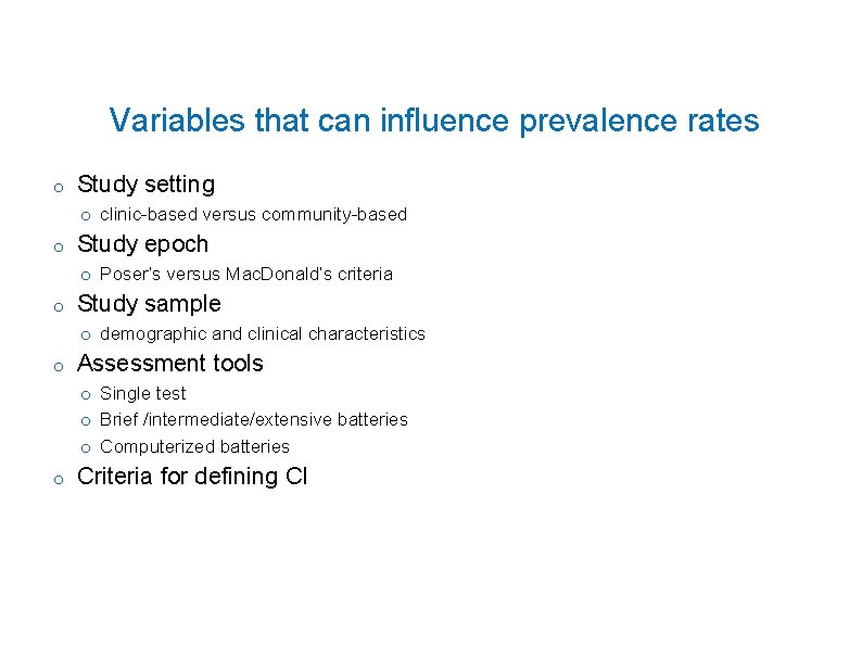 Variables that can influence prevalence rates o Study setting o clinic-based versus community-based o