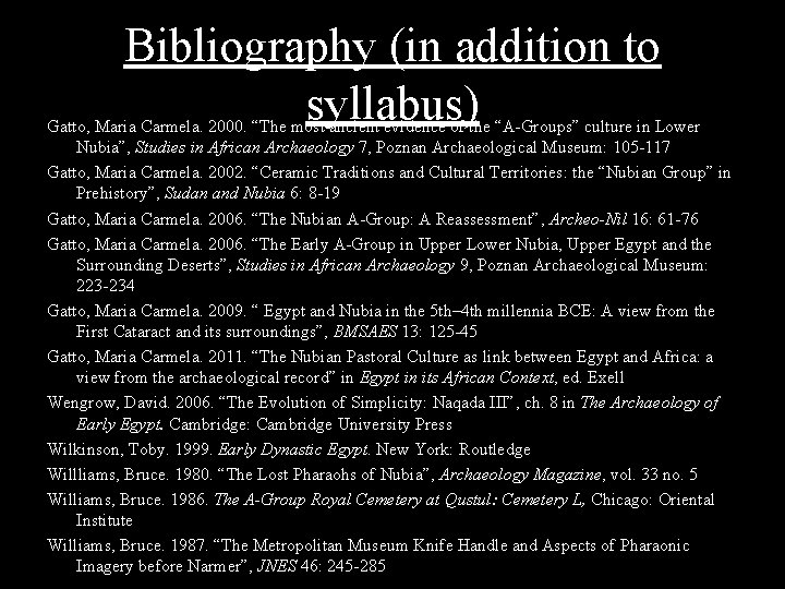Bibliography (in addition to syllabus) Gatto, Maria Carmela. 2000. “The most ancient evidence of